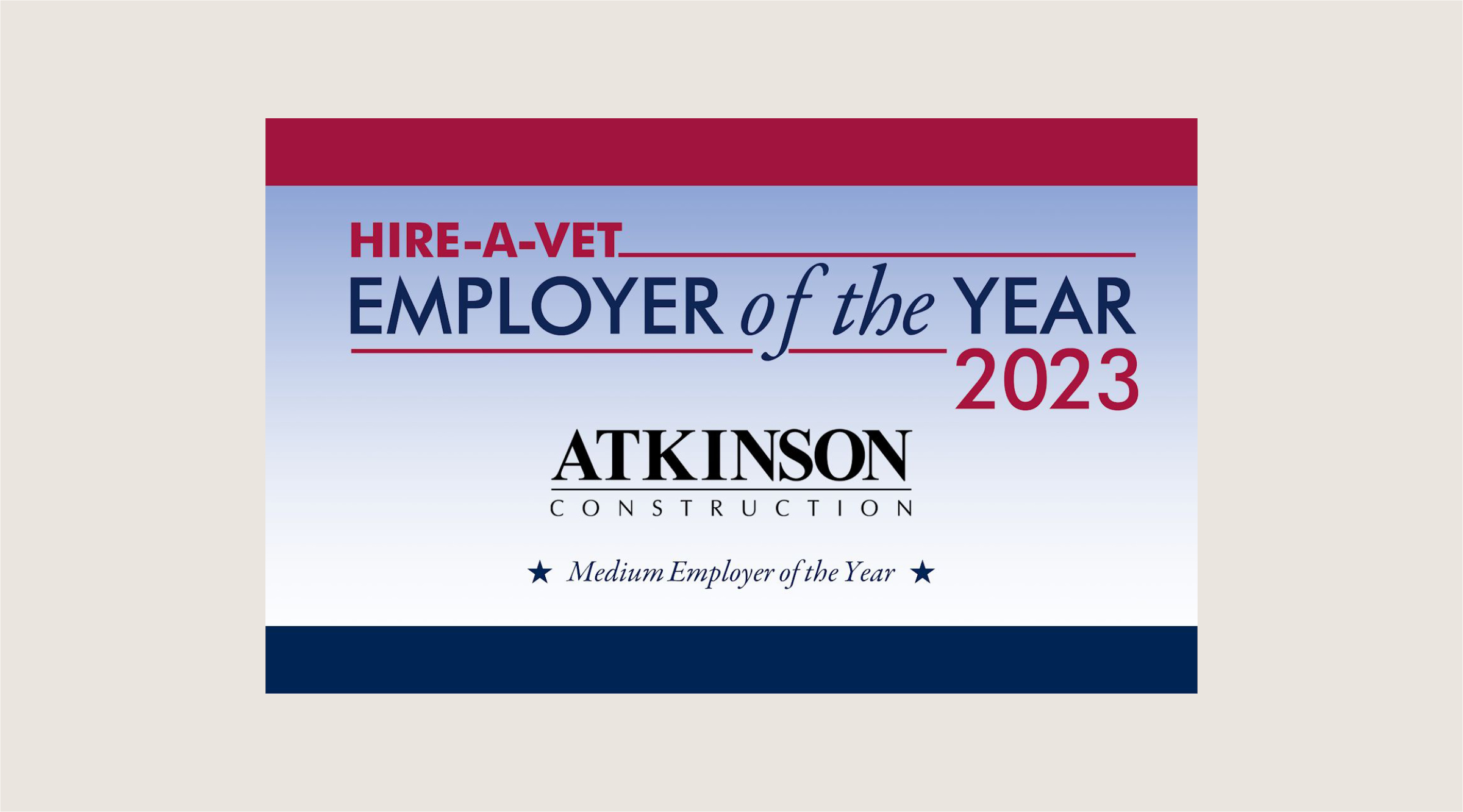 Hire-a-Vet Employer of the year 2023 Atkinson Construction Medium Employer of the Year graphic with red stripe on top and blue stripe on bottom 